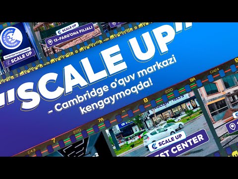 CAMBRIDGE O'QUV MARKAZI 7X BINOGA KENGAYMOQDA - "SCALE UP" LOYIHASI!
