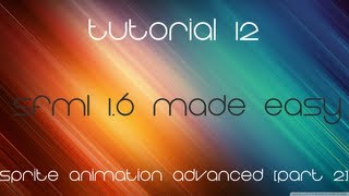 C++ Sfml 1.6 Made Easy Tutorial 12 - Sprite Animation Advanced [Part 2]