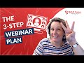 The Simple 3-Step  Webinar Plan