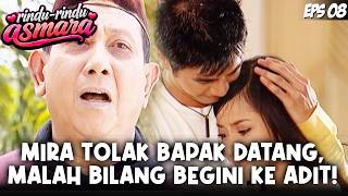RINDU-RINDU ASMARA (2006) EPS.8 | DETIK-DETIK MIRA MENOLAK BAPAK, REAKSI ADIT BIKIN PENASARAN!