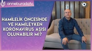 Hamilelik Öncesinde Ve Hamileyken Koronavirüs Aşısı Olunabilir Mi?