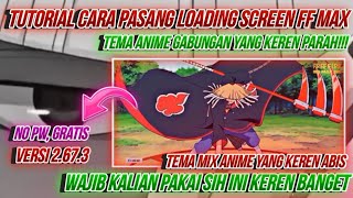 Loading Screen FF Max Versi 2.67.3 Tema Anime Gabungan Keren Banget, Wajib Jdi Loading screen kalian