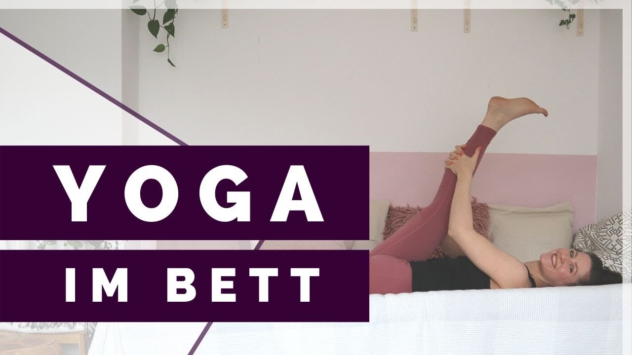 übungen Im Bett Vor Dem Schlafen YOGA ZUM ENTSPANNEN IM BETT | Zur Ruhe kommen und abschalten vor dem