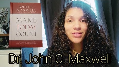 Make Today Count by John C. Maxwell | Review/ Summary