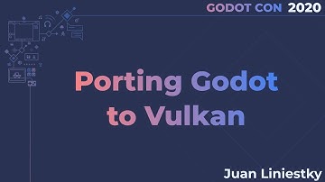 Porting Godot to Vulkan - Juan Liniestky | GodotCon Brussels 2020