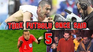 Türk Futbolu Once Said 5