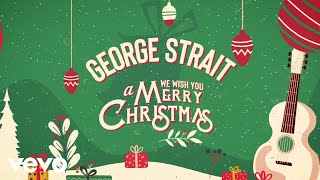 George Strait - We Wish You A Merry Christmas (Official Lyric Video)