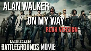 PUBG Music\u0026Movie - Alan Walker - On My Way ~ Rock Version