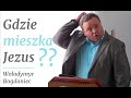 GDZIE MIESZKA JEZUS? - Wołodymyr Bogdaniec | Де живе Ісус? - Володимир Богданець