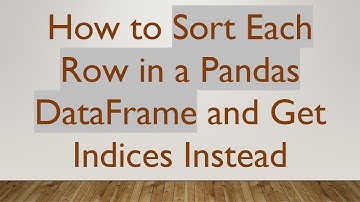How to Sort Each Row in a Pandas DataFrame and Get Indices Instead