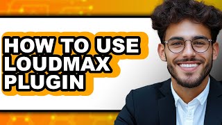 How to Use Loudmax Plugin - Easy Guide