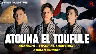 ATOUNA EL TOUFULE - Adzando - Yusuf Al Lampungi - Ahmad Widani