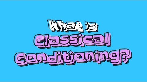 What is Classical Conditioning?