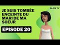 Je suis tombe enceinte du mari de ma sur  pisode 20