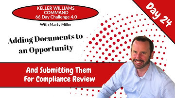 KW Command 66 Day Challenge 4.0 Day 24 - Adding Documents to an Opportunity for Compliance Review