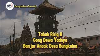 Download lagu TABUH RIRIG II | Gong Dewa Yadnya | Banjar Ancak | Desa Bungkulan