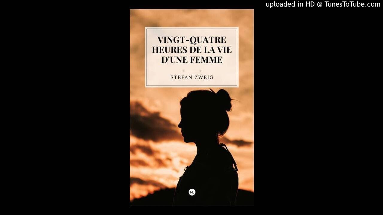 Résumé 24h De La Vie D'une Femme VINGT-QUATRE HEURES DE LA VIE D'UNE FEMME - PARTIE 1 (LIVRE AUDIO