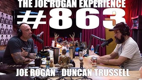 Joe Rogan Experience #863 - Duncan Trussell