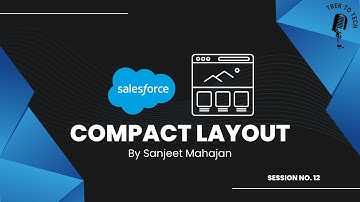 Compact Layout in Salesforce | Explanation with a demo by Sanjeet Mahajan