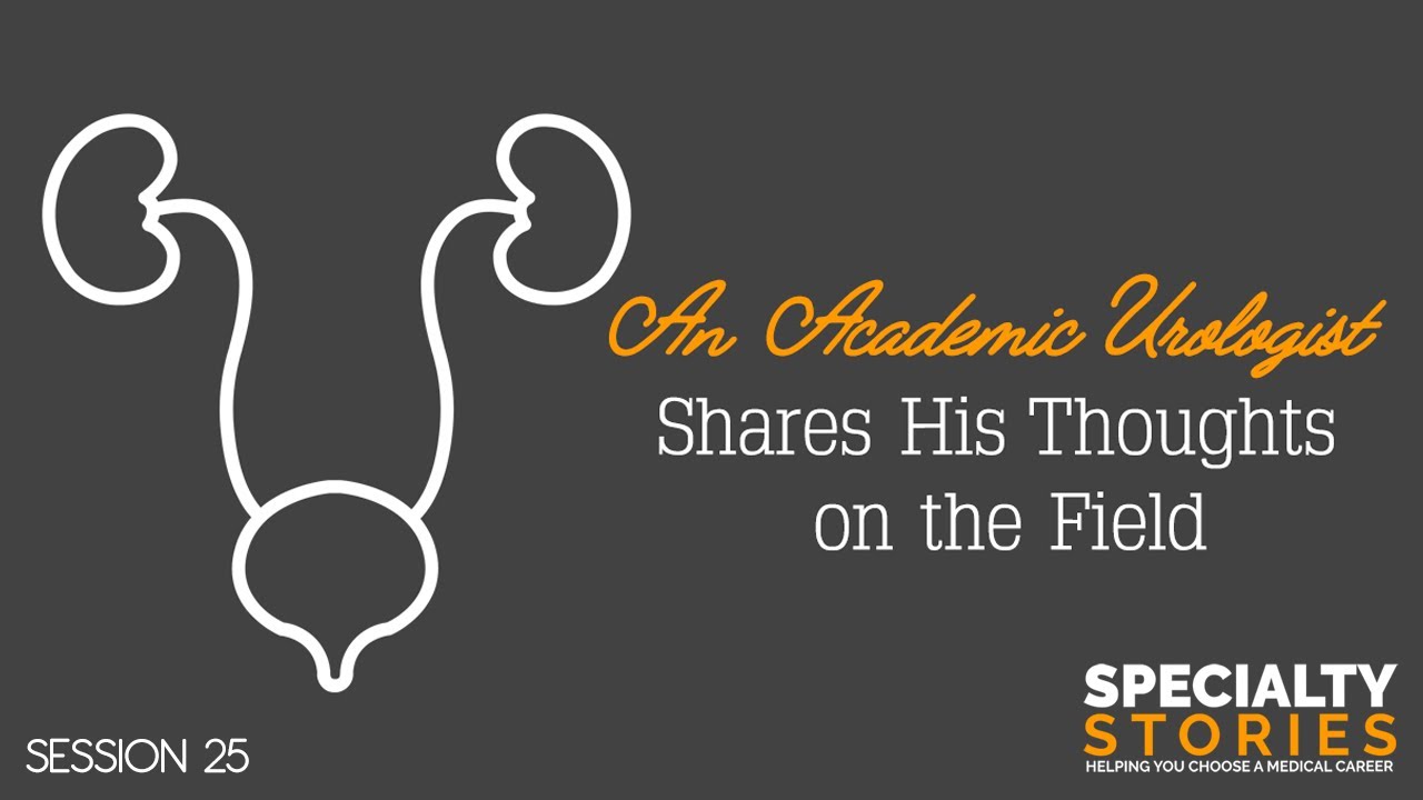 25: An Academic Urologist Shares His Thoughts on the Field