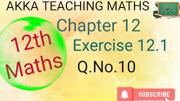 12th Maths|Chapter:12|Exercise 12.1|Q. No.10