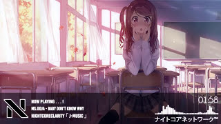 【Nightcore】 Baby Don't Know Why 「 Ms.OOJA 」