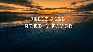 Jelly Roll - Need a favor (Lyric video)