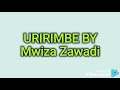 URIRIMBE BY MWIZA ZAWADI