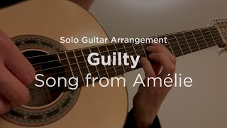 ‘Guilty’ - Jazz Standard / Song from 'Amélie' | Classical guitar arrangement / fingerstyle cover