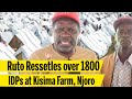 Ruto Resettles Over 1800 IDPs At Kisima Farm With Support From MP Gikaria Gov Kihika MP Kathambi