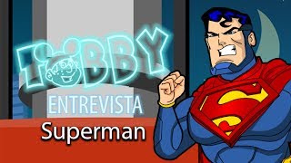 Tobby entrevista Superman