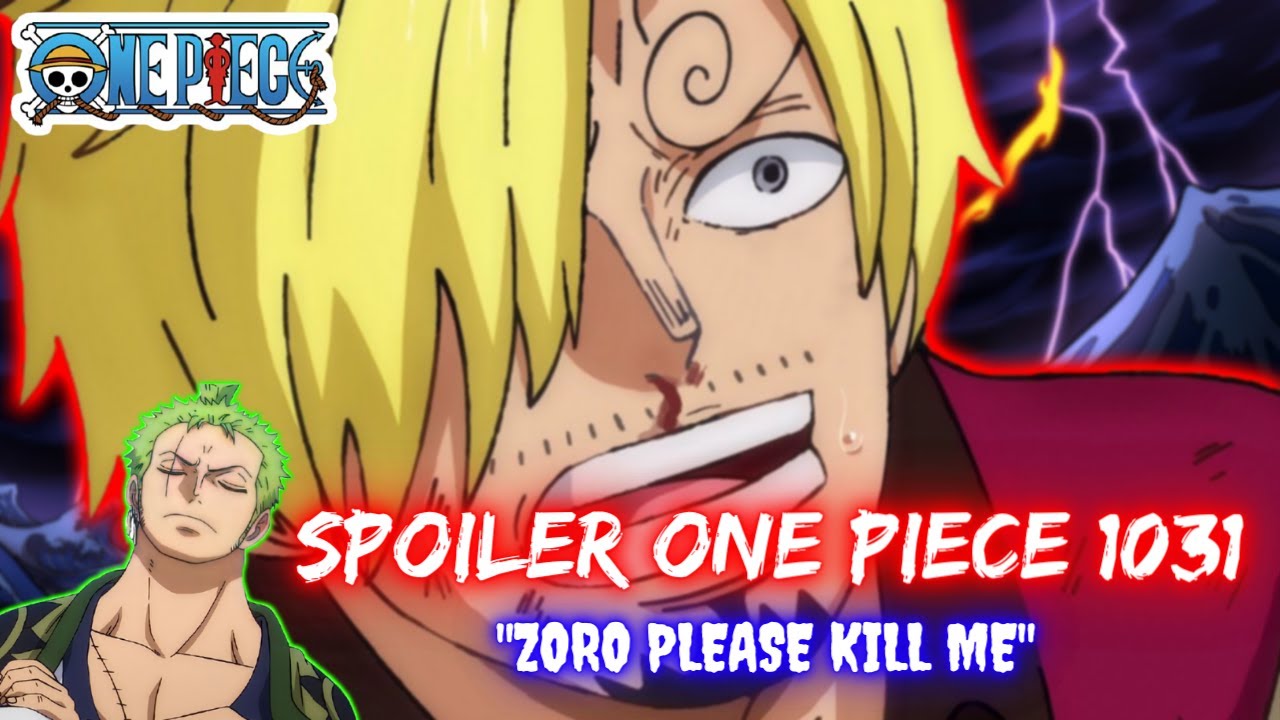 ONE PIECE CHAPTER 1031 SPOILER || Sanji Turns Into Monster And Asks Zoro To Kill Him