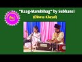 Raag marubihag  by subhansi  chhota khayal  shruti production 