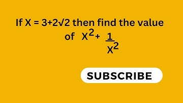 If X = 3+2root2 then find the value of X2+1/X2