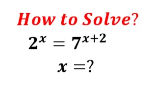 Nice Exponential Equation | 2^x=7^x+2 | Solve for x