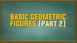 Basic Geometric Figures Part 2