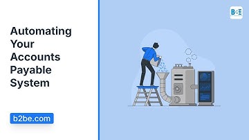 Automating Your Accounts Payable System: A Step-by-Step Guide | B2BE