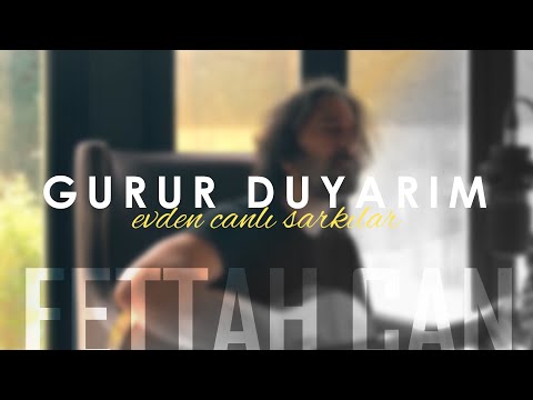 Fettah Can - Gurur Duyarım (Evden Canlı Şarkılar #3)