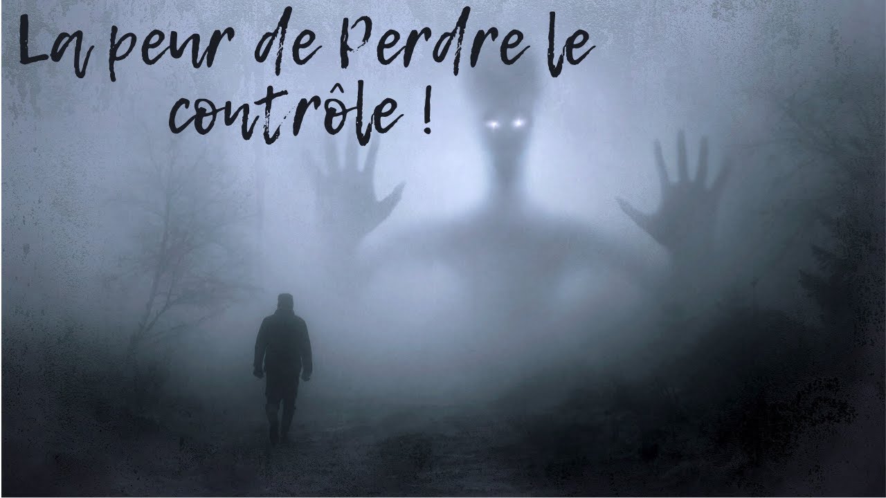 La peur de perdre le contrôle sur sa vie ! - YouTube