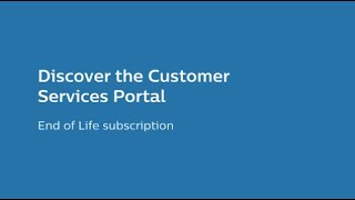 Philips Customer Services Portal - End of Life Subscription