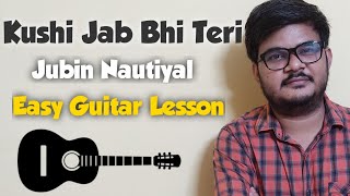 Khushi Jab Bhi Teri - Jubin Nautiyal | Easy Guitar Lesson
