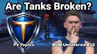 Are Tanks Just Damage Bots Now? Mythic+ Tank Talk with Topicx - WoW Unfiltered #12