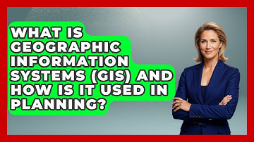 What Is Geographic Information Systems (GIS) And How Is It Used In Planning?