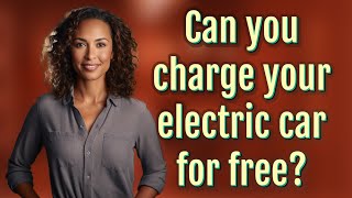 Can you charge your electric car for free?