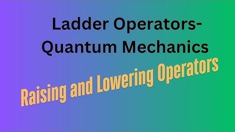 Ladder Operators Quantum Mechanics