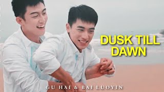 BL | Gu Hai ✘ Bai Luo Yin || Dusk till Dawn