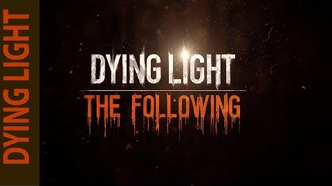 Dying Light Episodes: #111  [ The Following ] Fatin and Tolga Quests