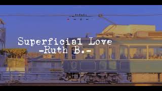 Ruth B.- Superficial Love | Lyrics | Speed Up