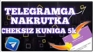 TELEGRAMGA CHEKSIZ NAKRUTKA URISH // KUNIGA 5K ODAM QÒSHISH