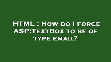 HTML : How do I force ASP:TextBox to be of type email?